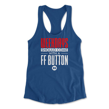 Weekdays Should Come With A Ff Button Womens Racerback Tank in Royal color